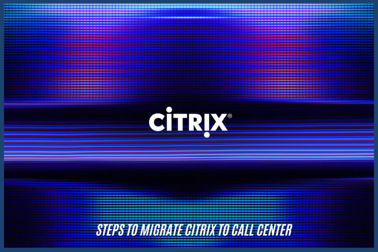 steps to migrate citrix to call center