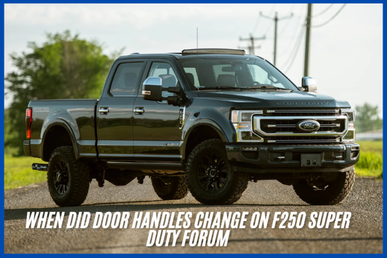 when did door handles change on f250 super duty forum